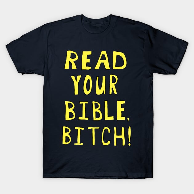 Read Your Bible T-Shirt by StevenBaucom